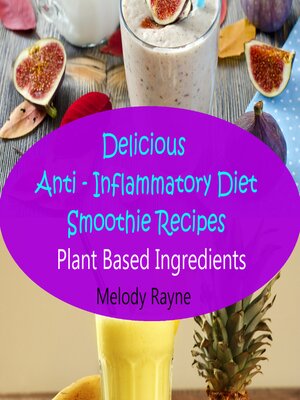 cover image of Delicious Anti--Inflammatory Diet Smoothie Recipes--Plant Based Ingredients